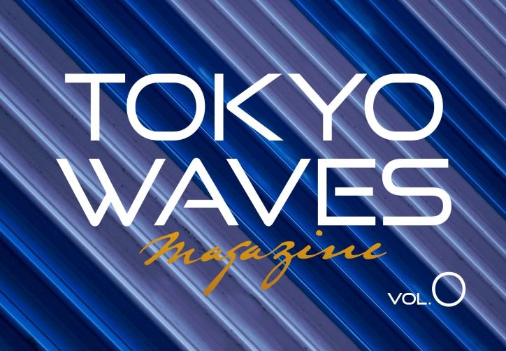 『TOKYO WAVES magazine VOL.0』を発刊